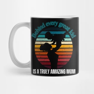 Behind Every Great Kid Is A Truly Amazing Mom Mug